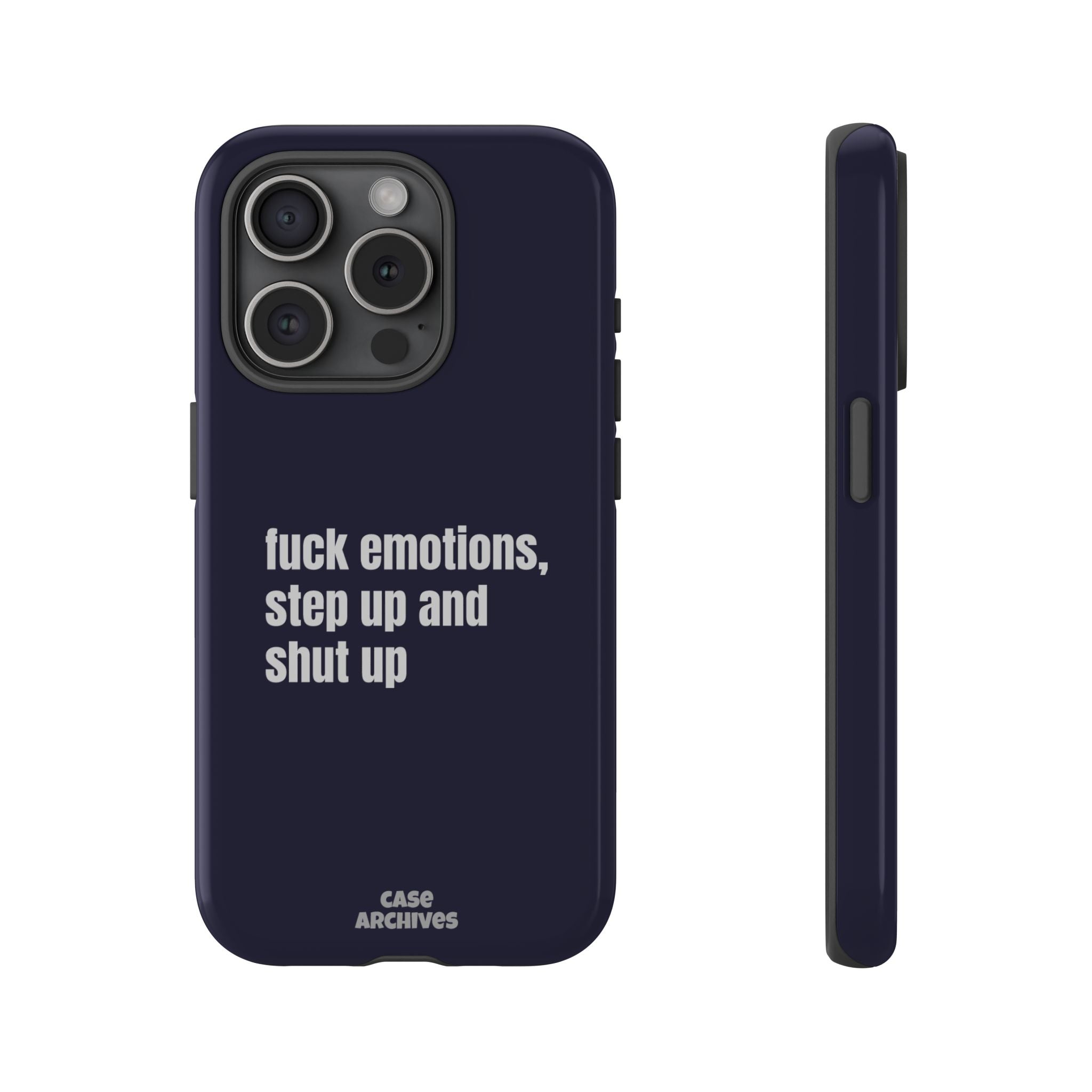 Phone Case — “fuck emotions, step up and shut up” Bold Motivational Slim Protective Case