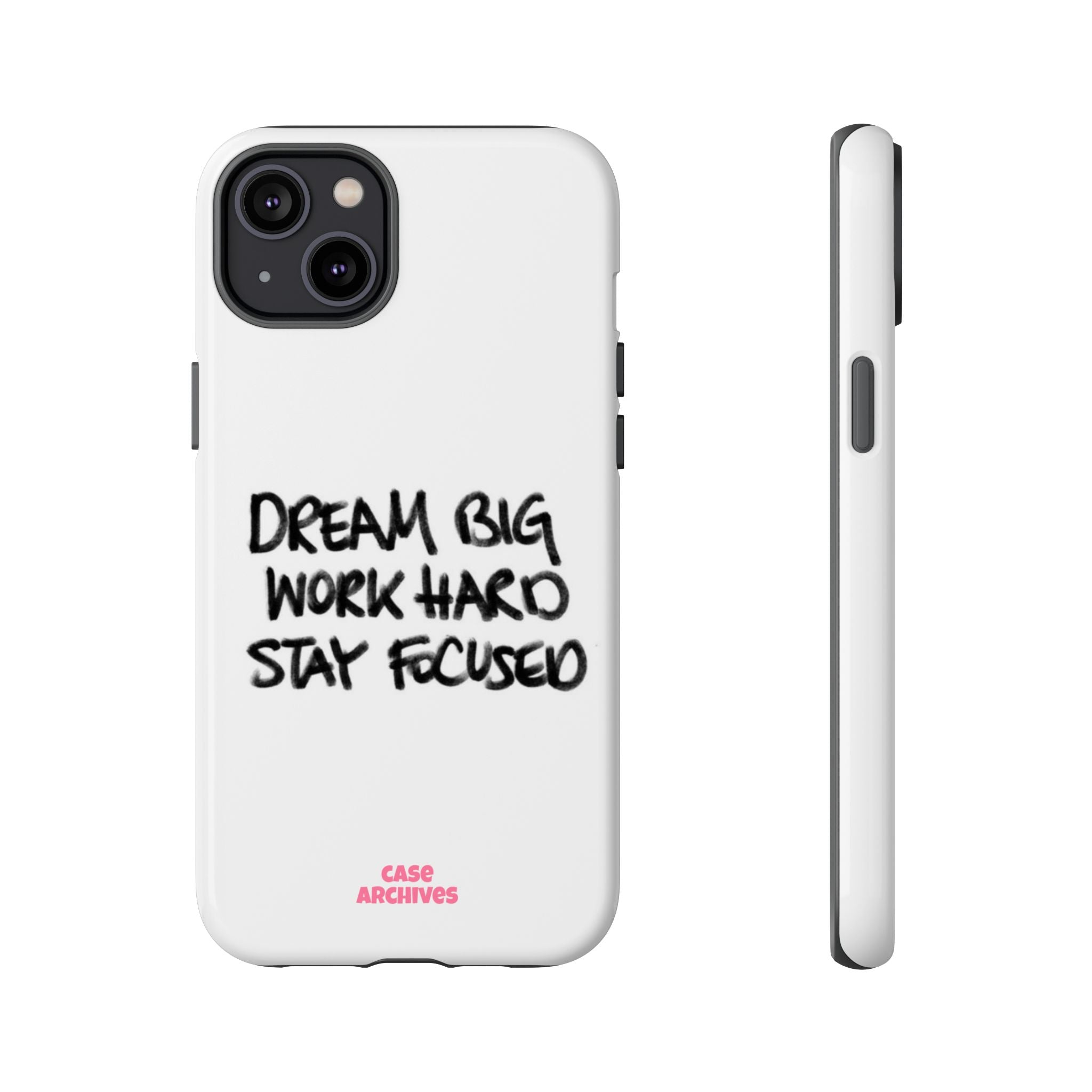 Phone Case - "Dream Big Work Hard Stay Focused" Motivational Protective Case