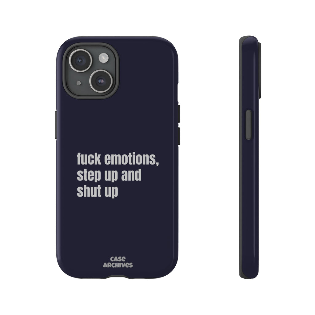 Phone Case — “fuck emotions, step up and shut up” Bold Motivational Slim Protective Case