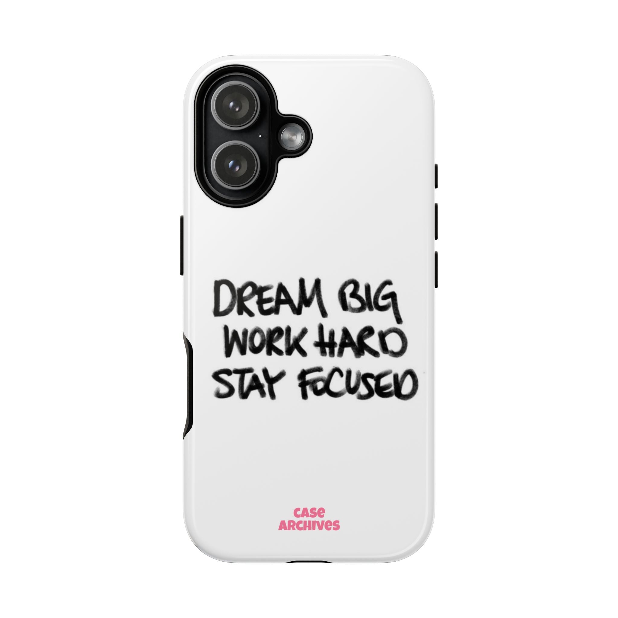 Phone Case - "Dream Big Work Hard Stay Focused" Motivational Protective Case
