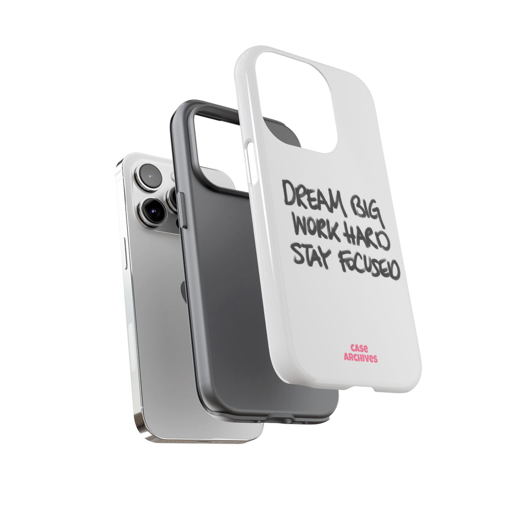 Phone Case - "Dream Big Work Hard Stay Focused" Motivational Protective Case
