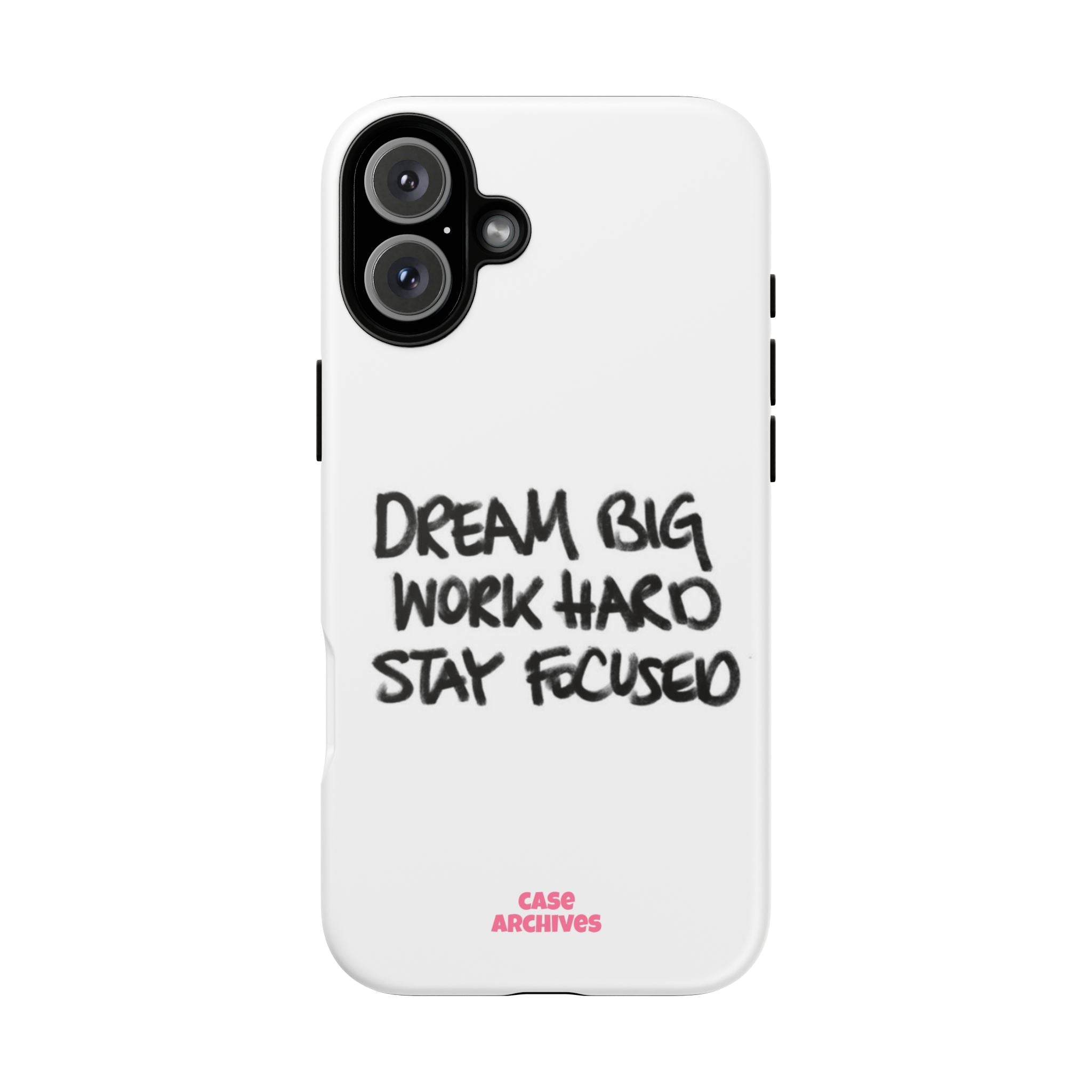 Phone Case - "Dream Big Work Hard Stay Focused" Motivational Protective Case