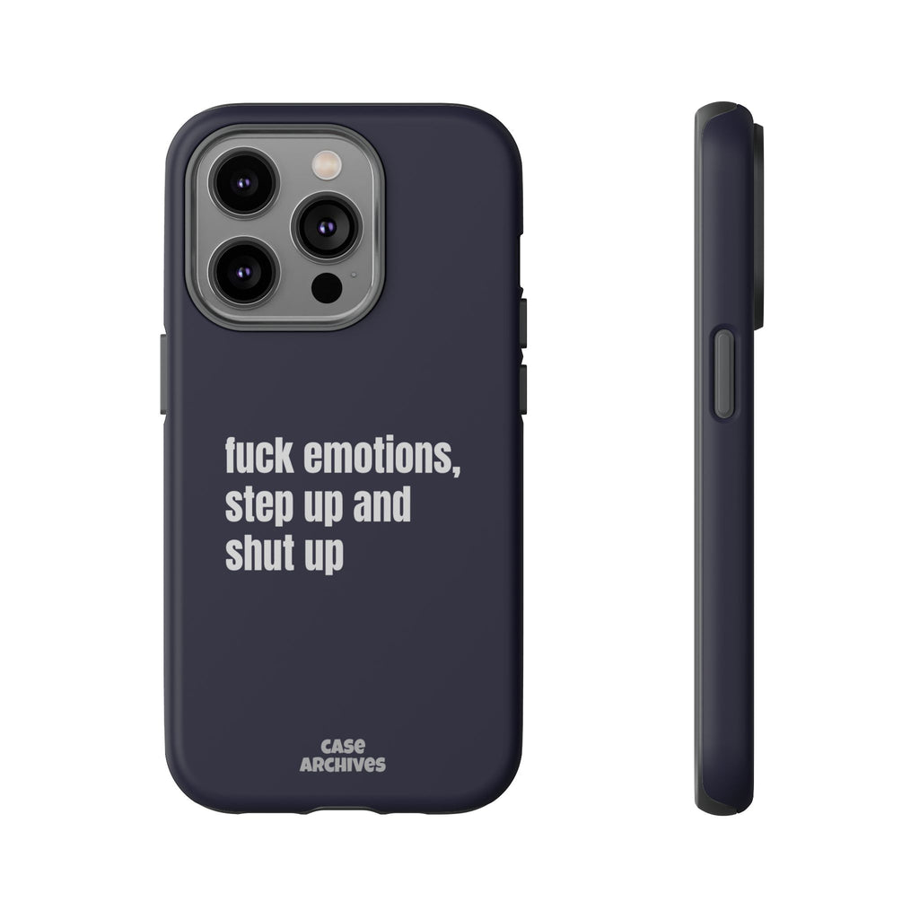 Phone Case — “fuck emotions, step up and shut up” Bold Motivational Slim Protective Case