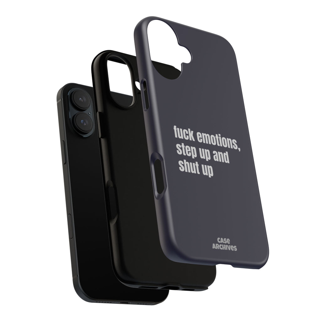 Phone Case — “fuck emotions, step up and shut up” Bold Motivational Slim Protective Case