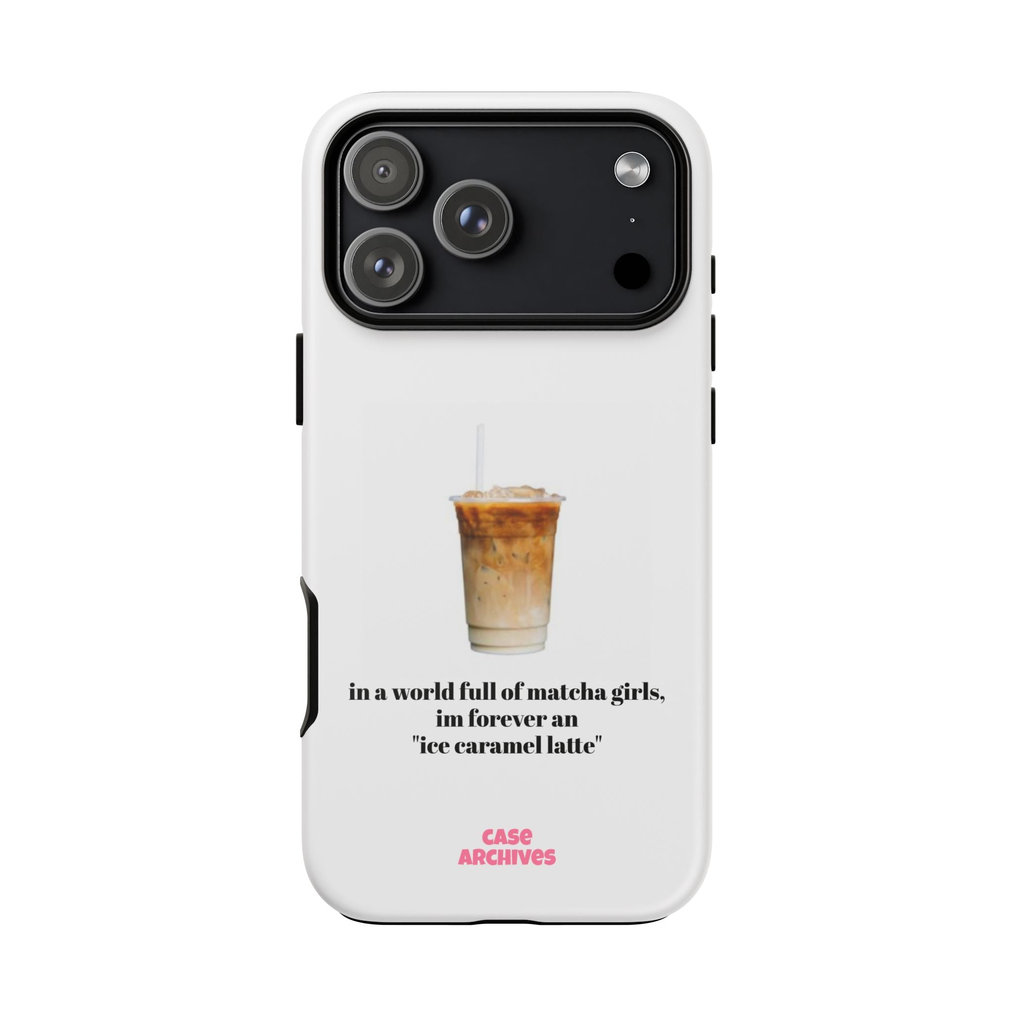 Ice Caramel Latte Phone Case — "in a world full of matcha girls..."