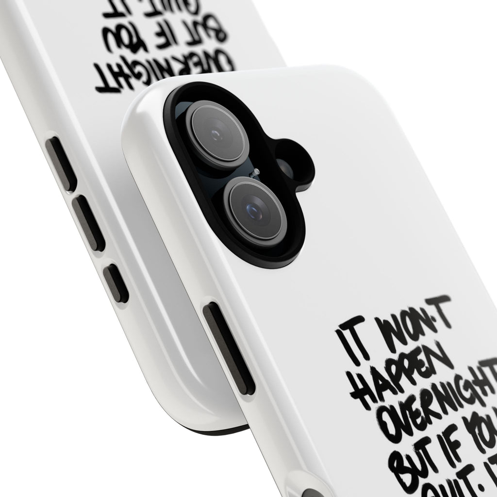 "It Won't Happen Overnight" Motivational Quote Tough Case