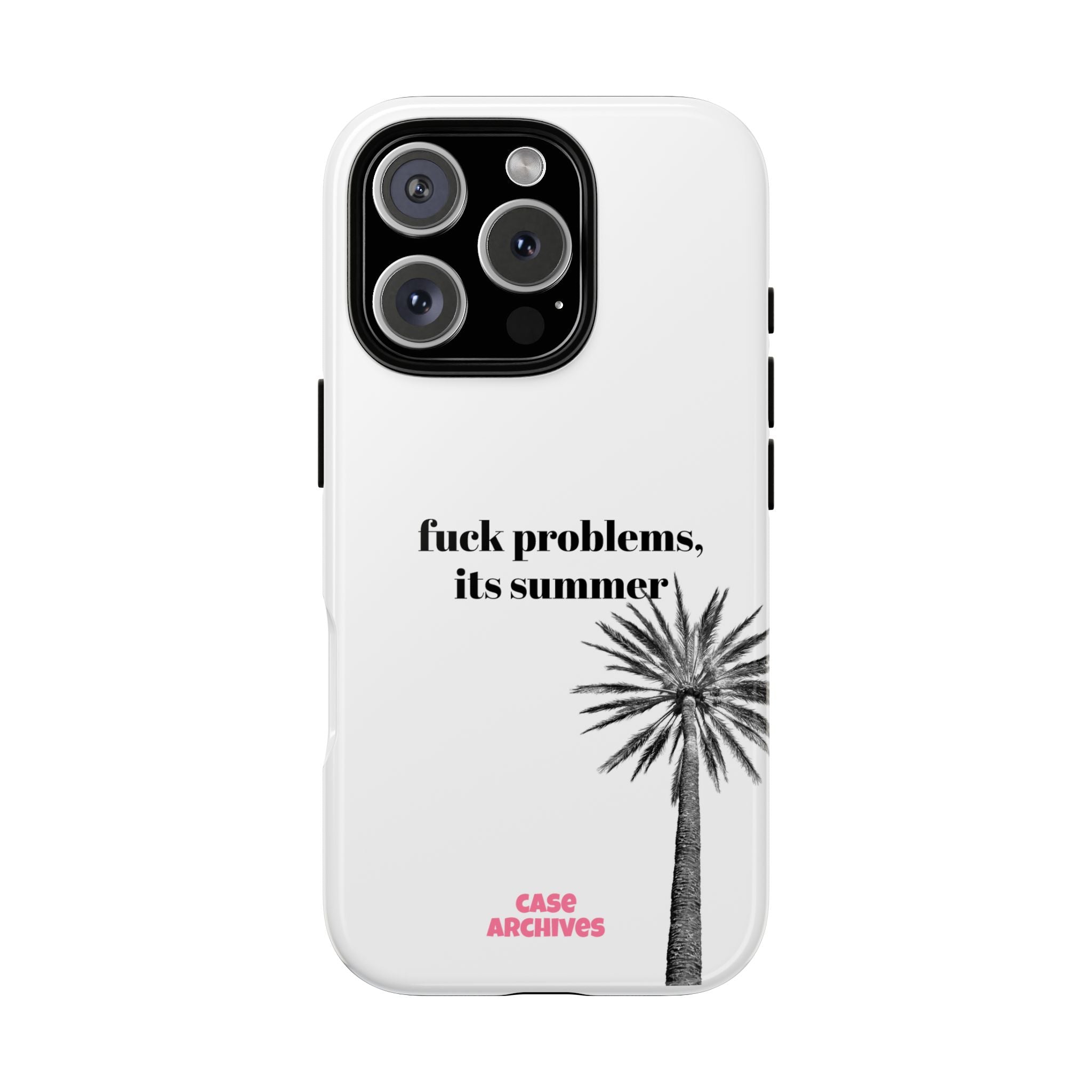 Phone Case — “fuck problems, it’s summer” Palm Tree Protective Case
