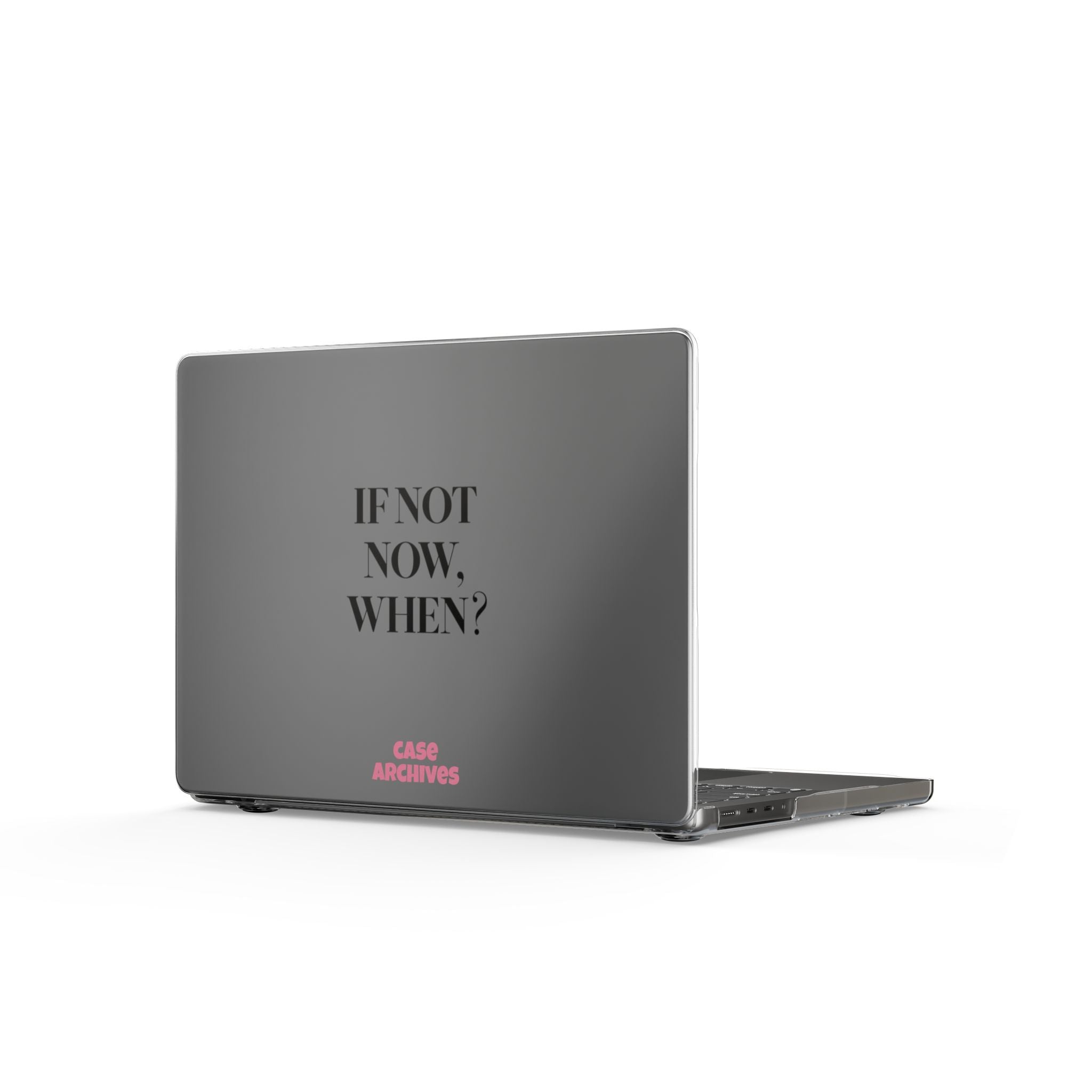 Clear MacBook Case — “If Not Now, When?” Motivational Protective Cover