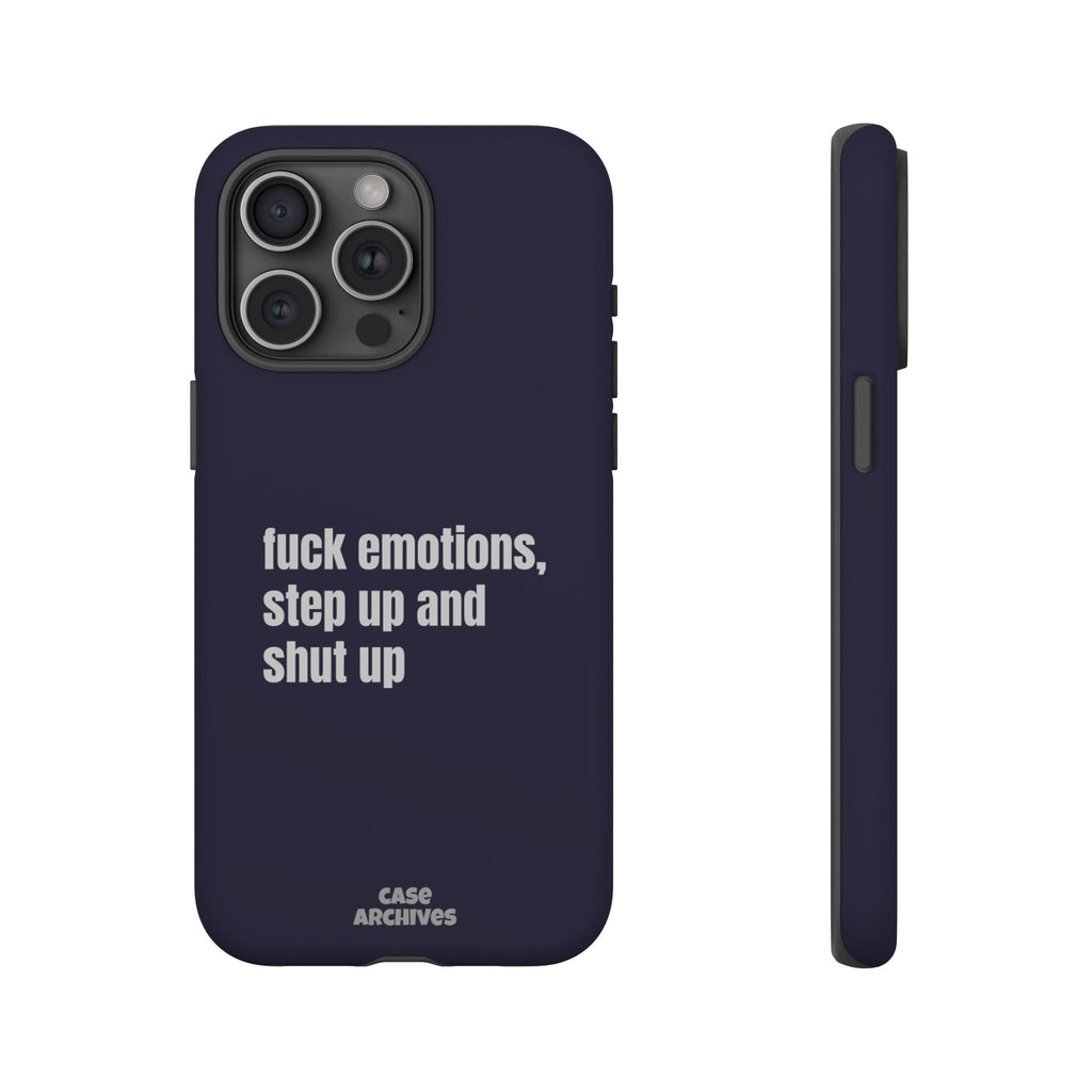 Phone Case — “fuck emotions, step up and shut up” Bold Motivational Slim Protective Case