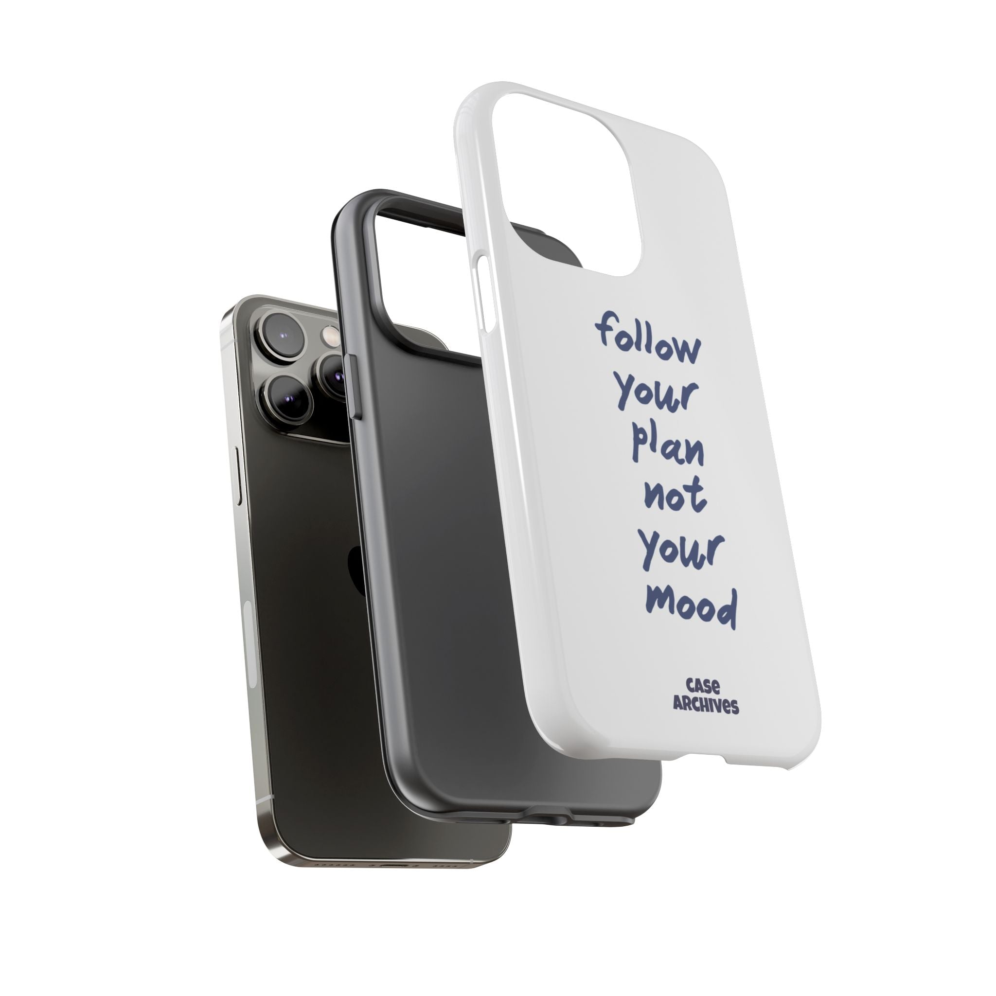 Phone Case — “Follow Your Plan Not Your Mood” Motivational Protective Case