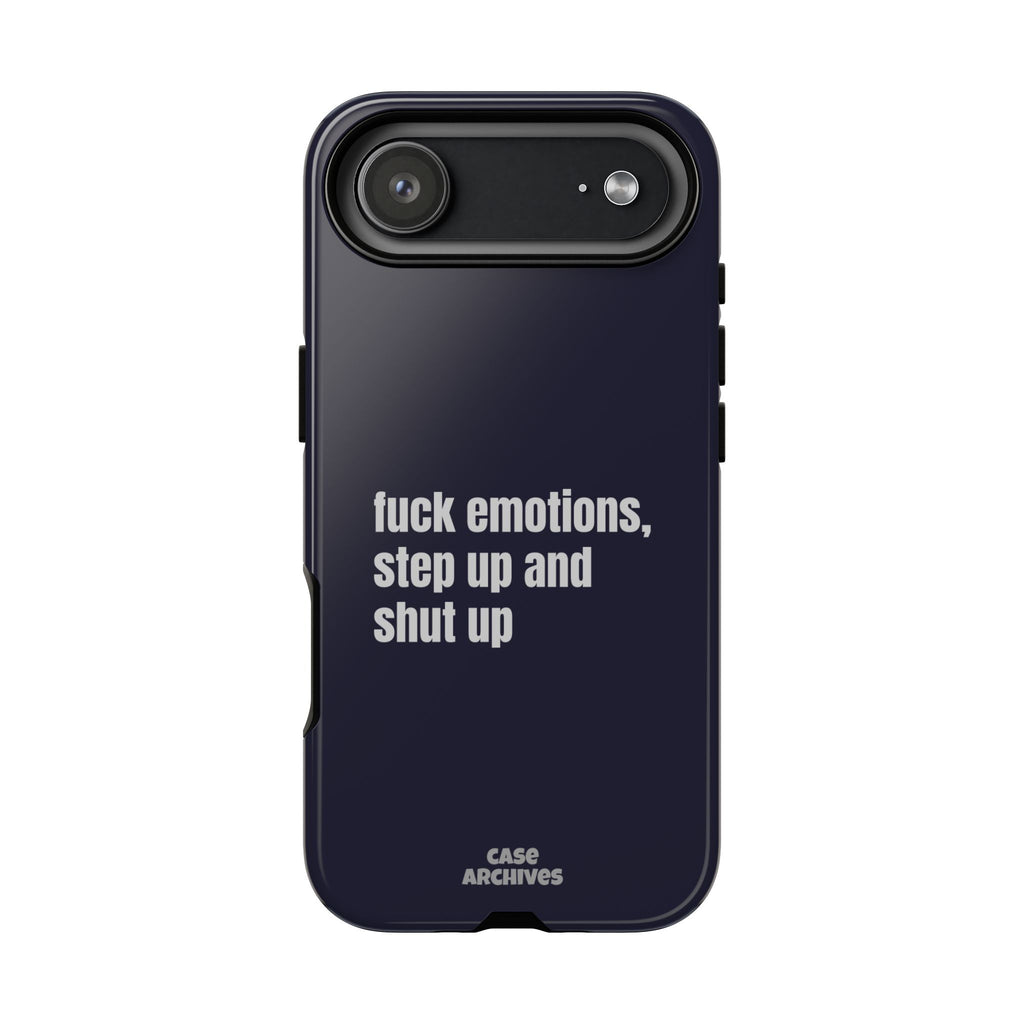 Phone Case — “fuck emotions, step up and shut up” Bold Motivational Slim Protective Case