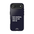 Phone Case — “fuck emotions, step up and shut up” Bold Motivational Slim Protective Case