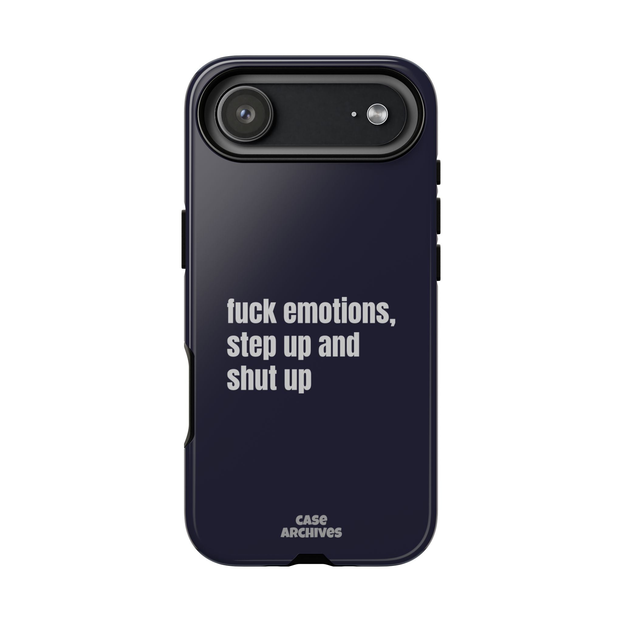 Phone Case — “fuck emotions, step up and shut up” Bold Motivational Slim Protective Case