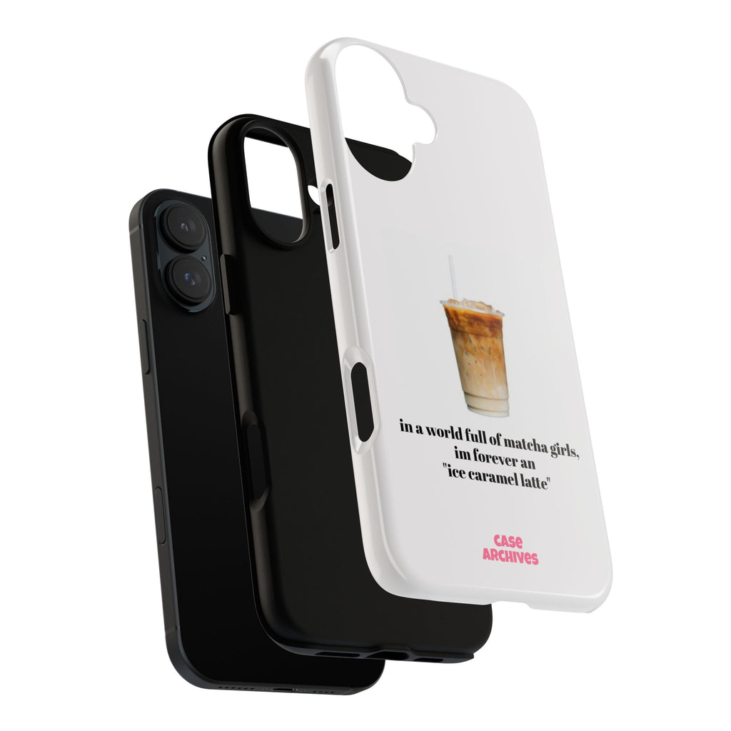 Ice Caramel Latte Phone Case — "in a world full of matcha girls..."