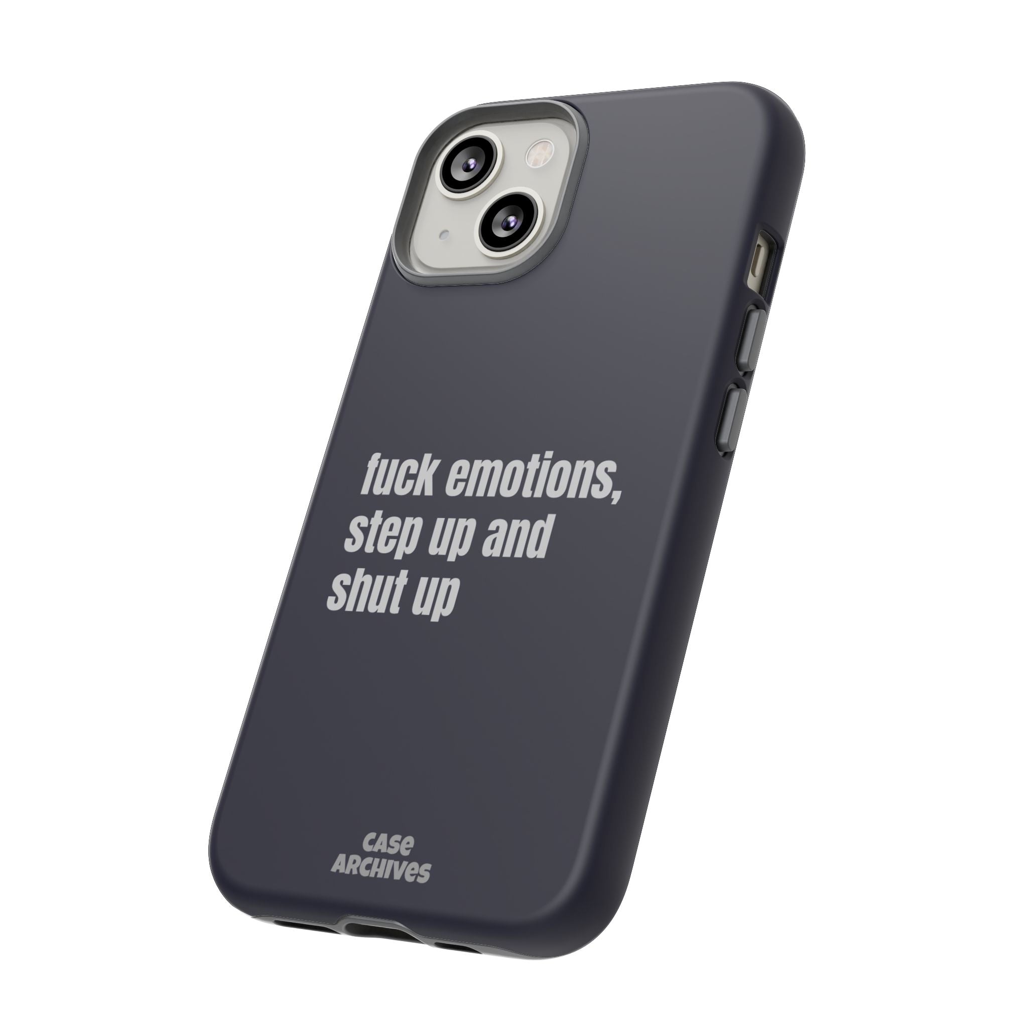 Phone Case — “fuck emotions, step up and shut up” Bold Motivational Slim Protective Case