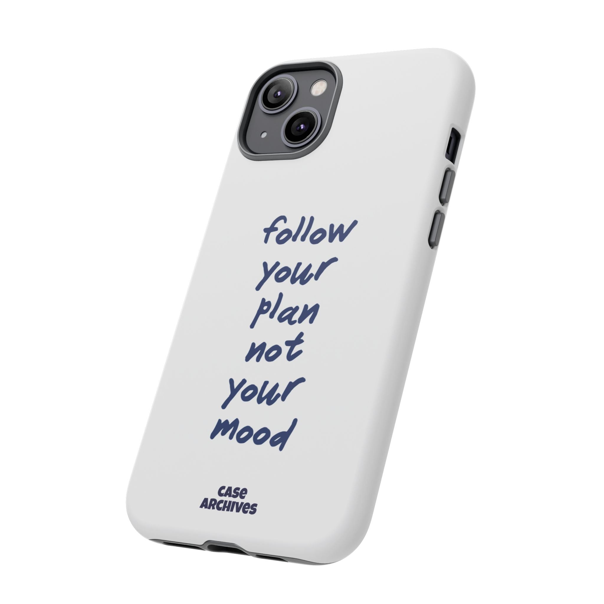 Phone Case — “Follow Your Plan Not Your Mood” Motivational Protective Case