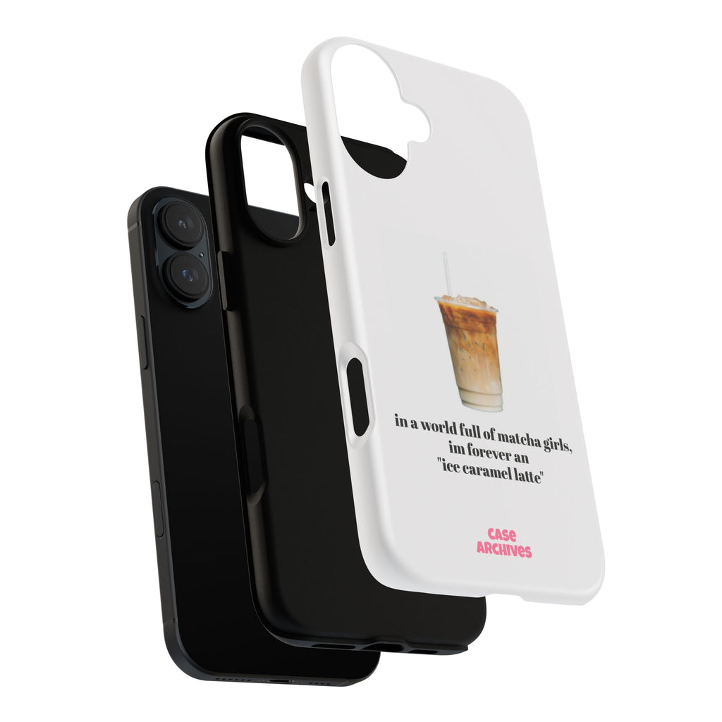 Ice Caramel Latte Phone Case — "in a world full of matcha girls..."
