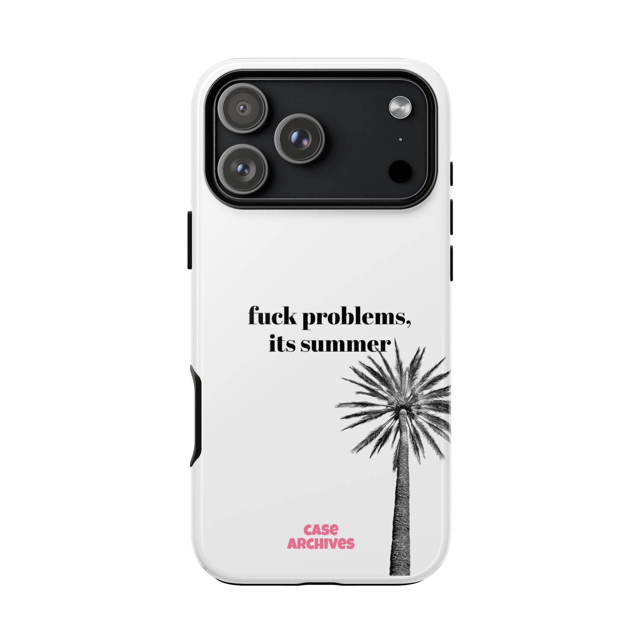 Phone Case — “fuck problems, it’s summer” Palm Tree Protective Case