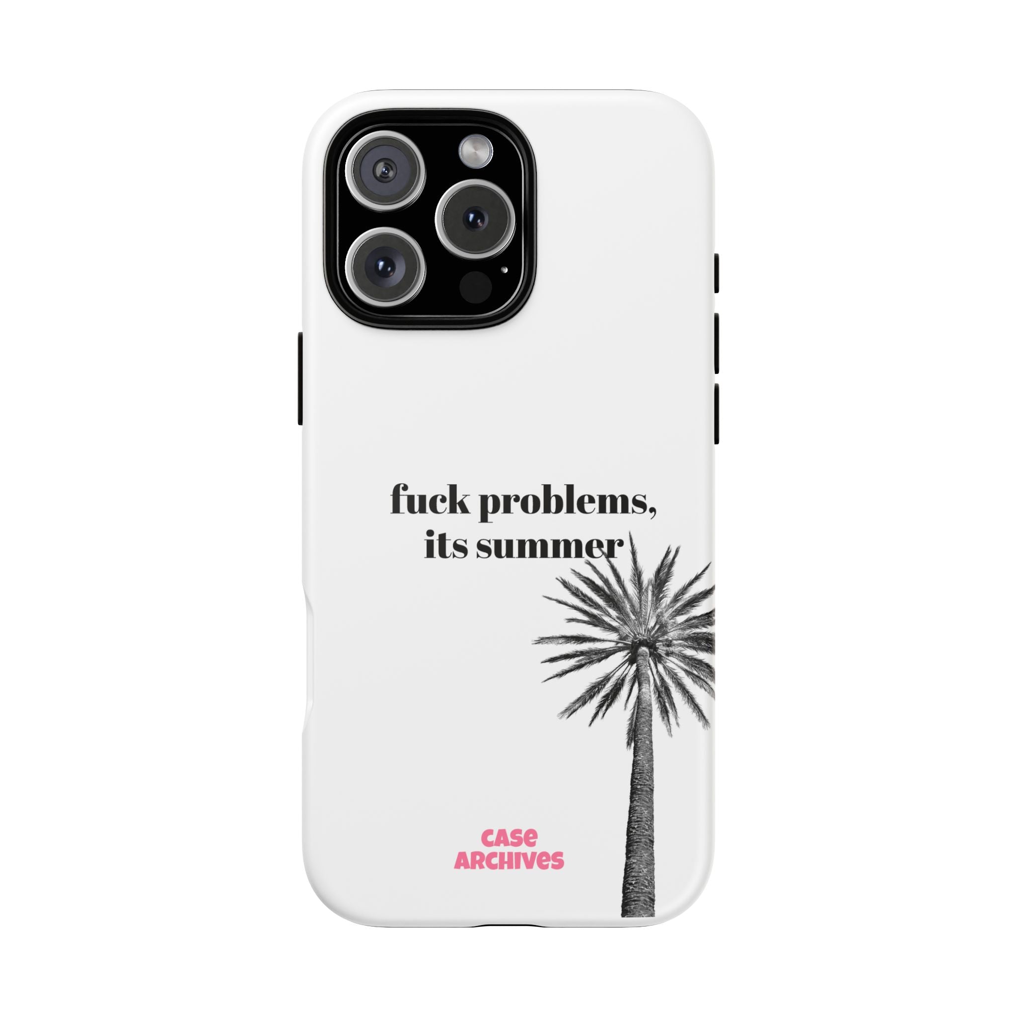 Phone Case — “fuck problems, it’s summer” Palm Tree Protective Case