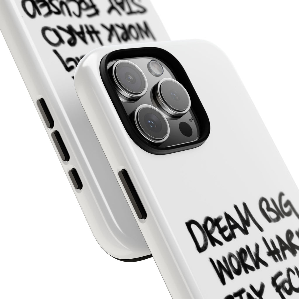 Phone Case - "Dream Big Work Hard Stay Focused" Motivational Protective Case