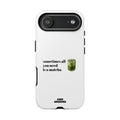 Matcha Phone Case — "sometimes all you need is a matcha" Tough Protective Case