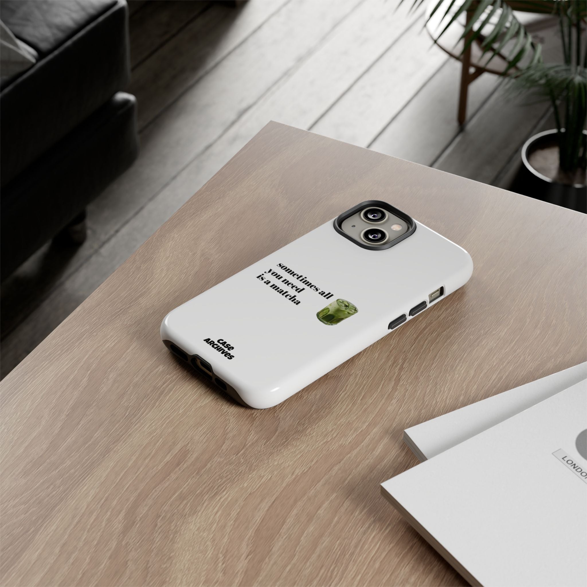 Matcha Phone Case — "sometimes all you need is a matcha" Tough Protective Case