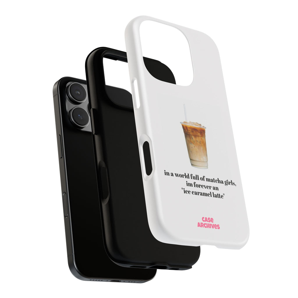 Ice Caramel Latte Phone Case — "in a world full of matcha girls..."