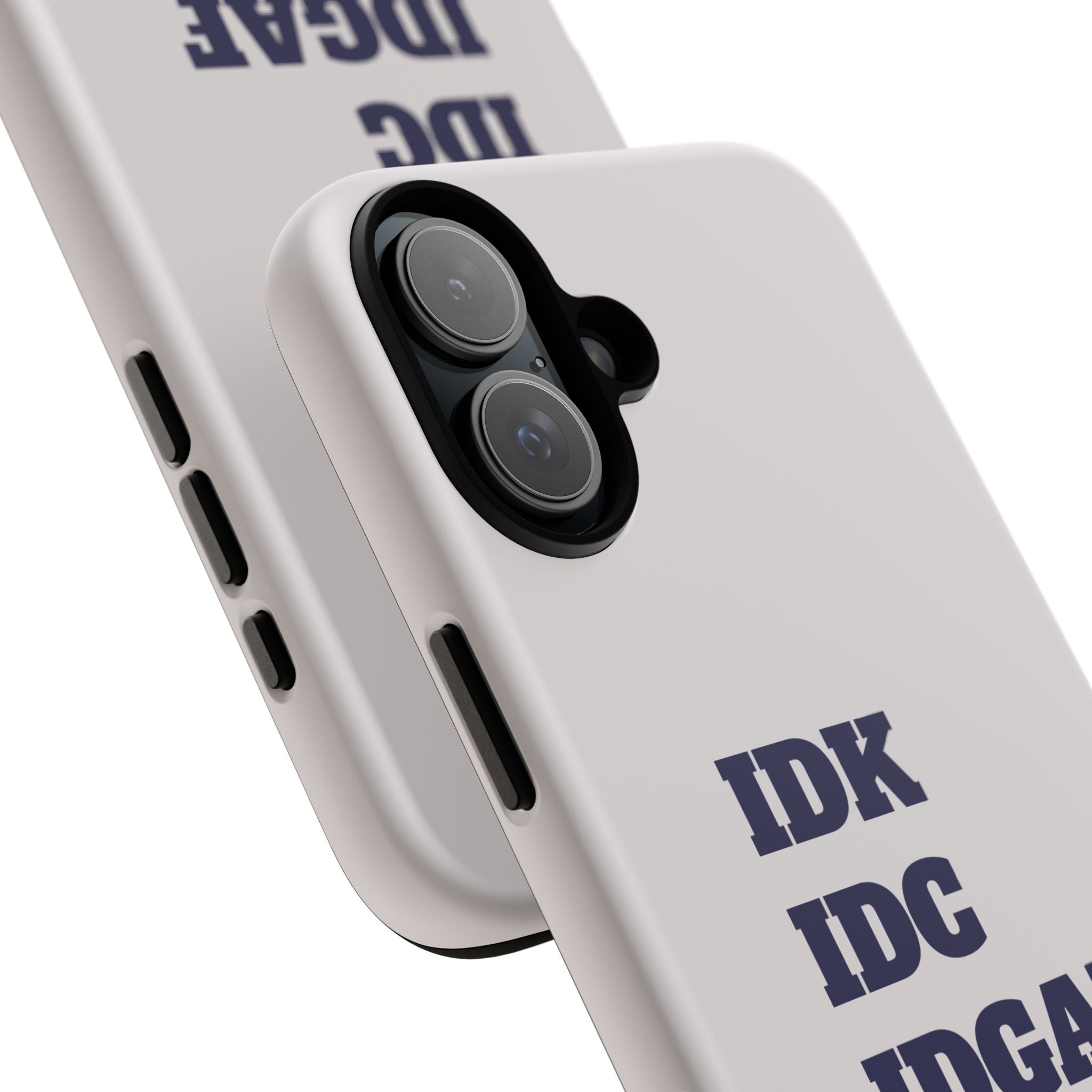 IDK IDC IDGAF Phone Case – Minimalist Attitude Tough Protective Cover