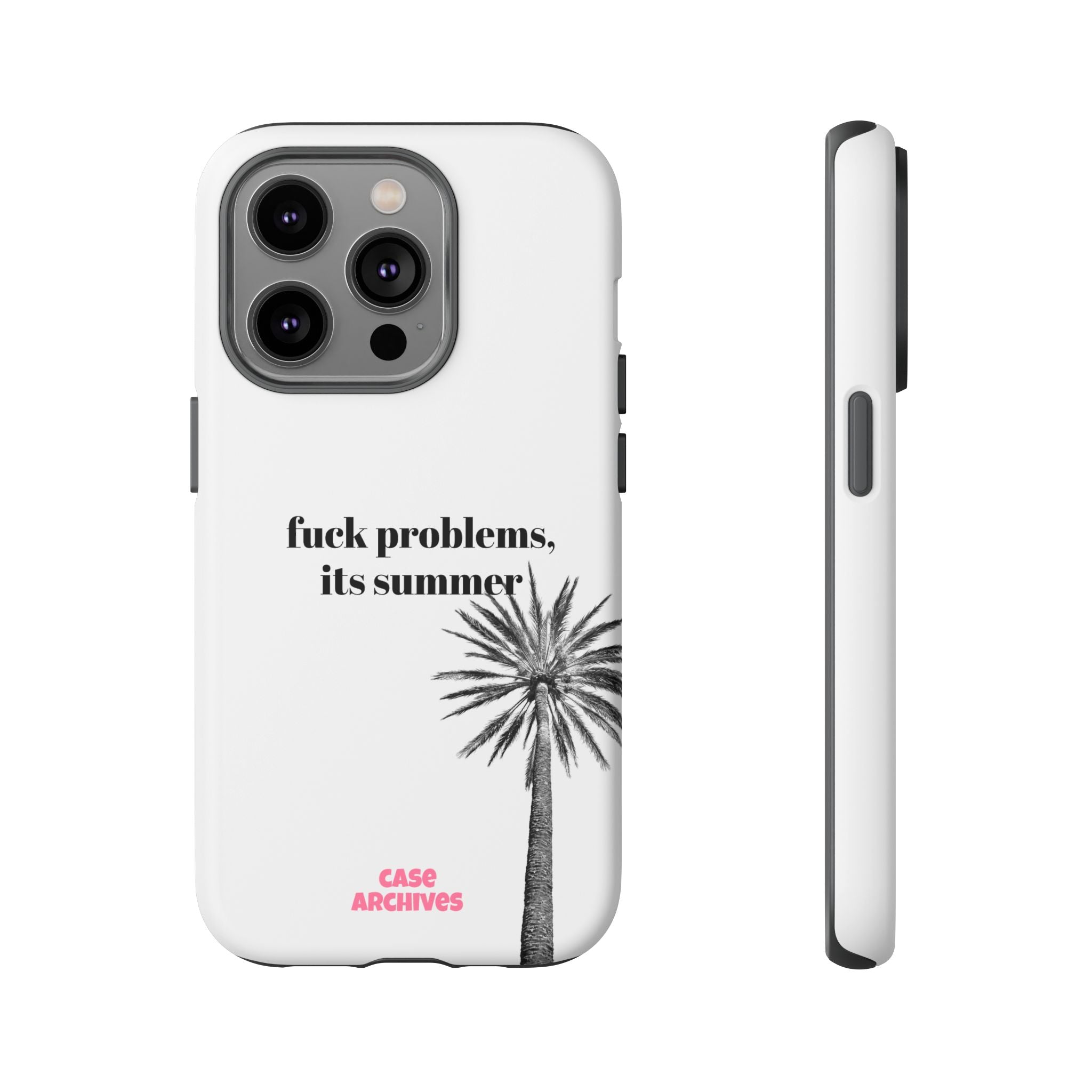 Phone Case — “fuck problems, it’s summer” Palm Tree Protective Case