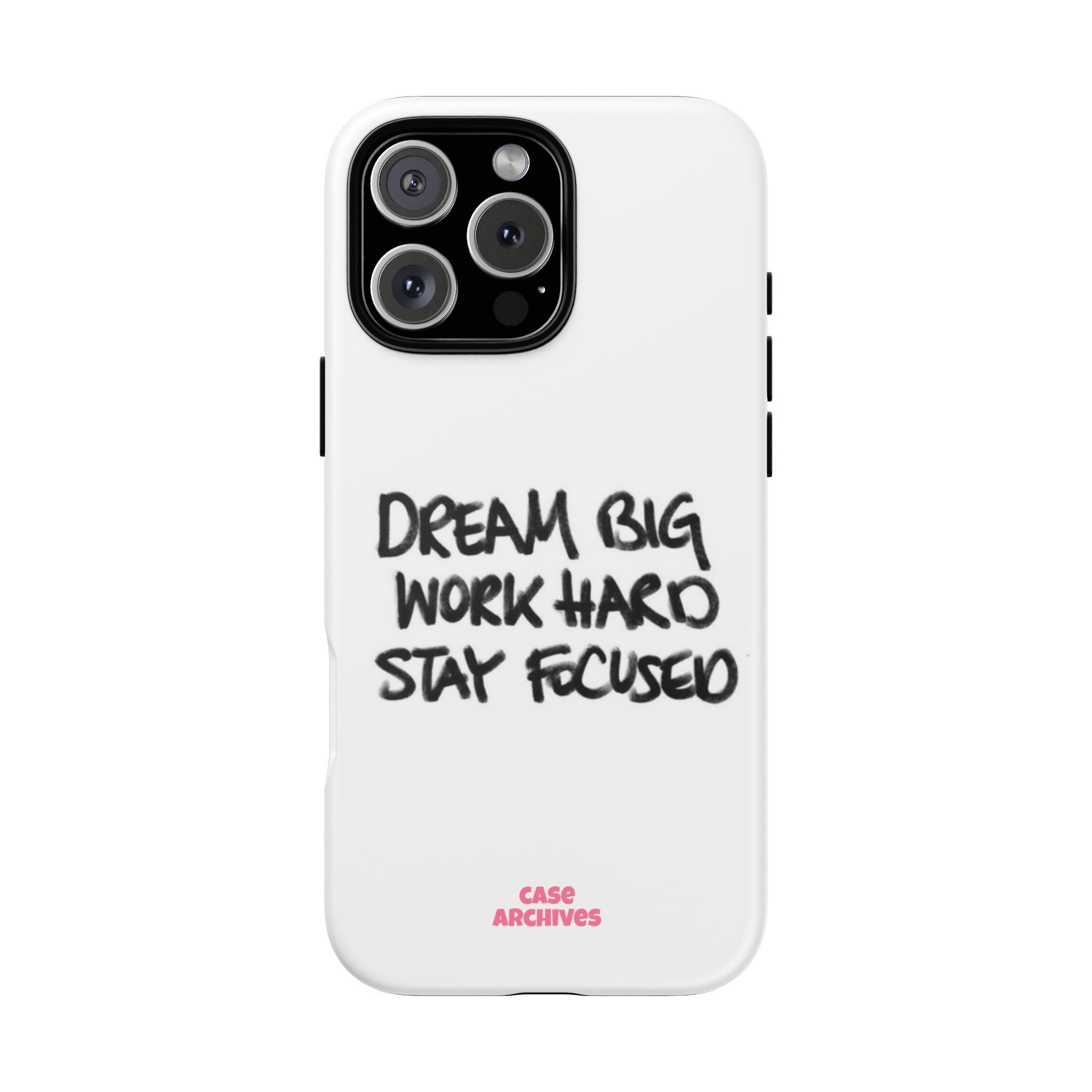 Phone Case - "Dream Big Work Hard Stay Focused" Motivational Protective Case