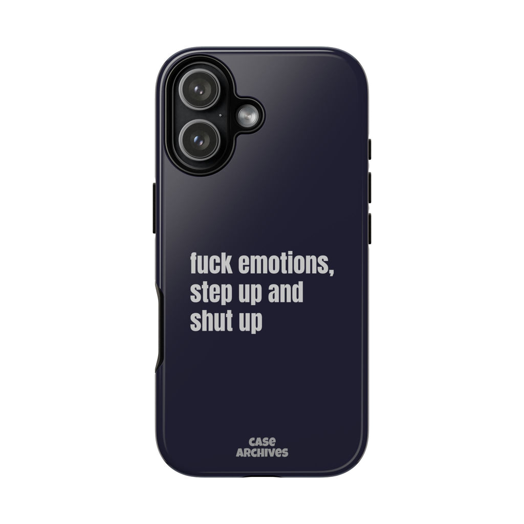 Phone Case — “fuck emotions, step up and shut up” Bold Motivational Slim Protective Case