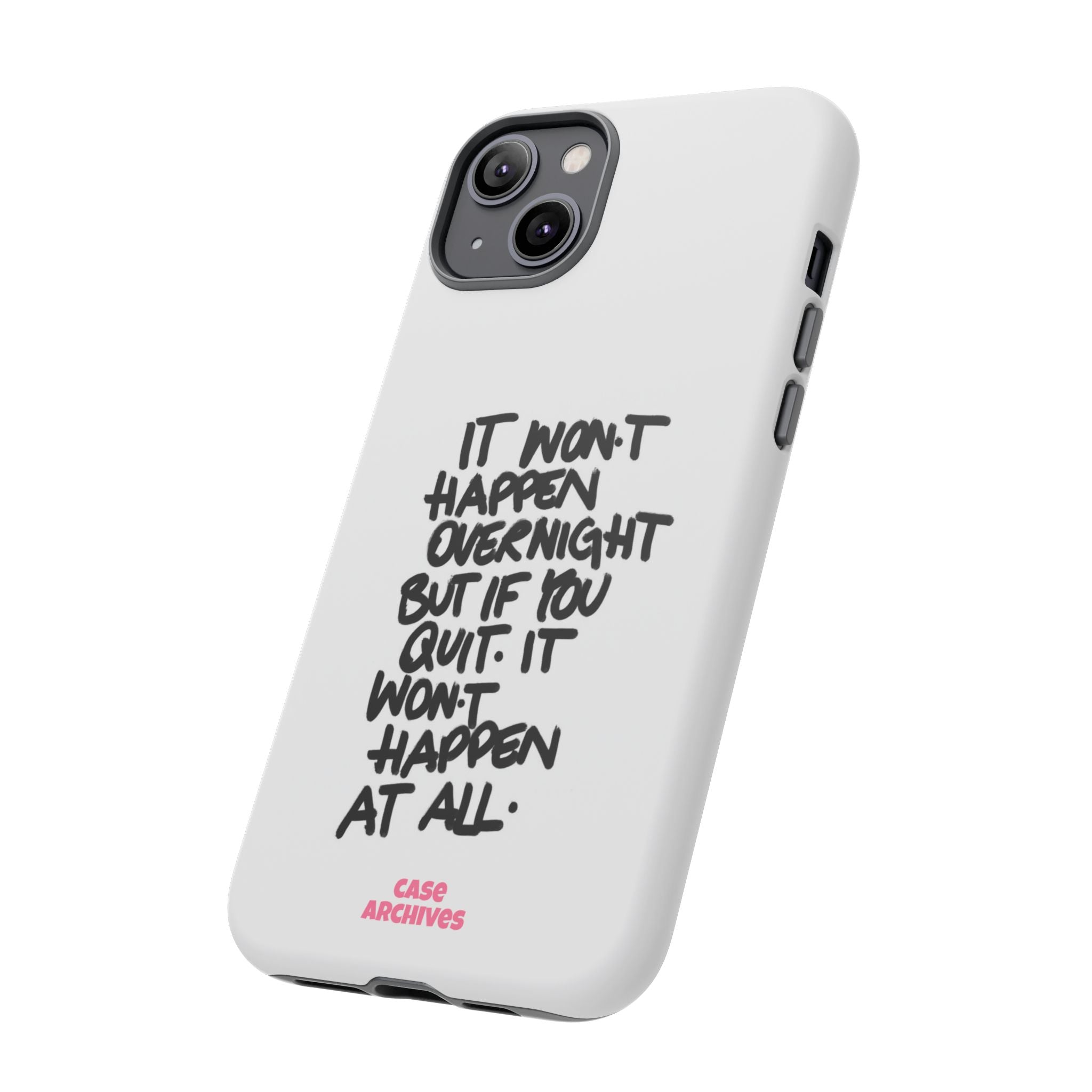 "It Won't Happen Overnight" Motivational Quote Tough Case