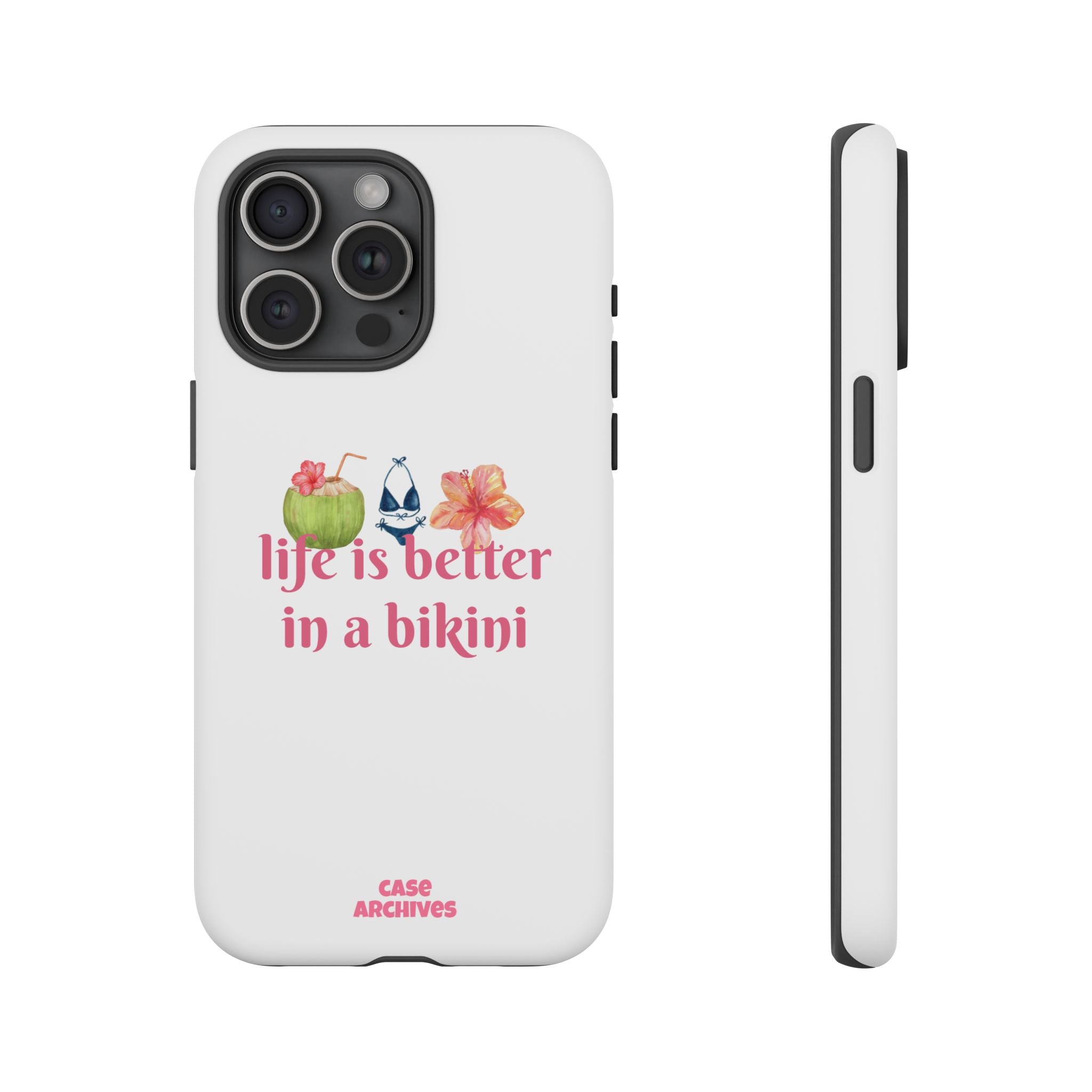 Phone Case — "Life Is Better in a Bikini" Tropical Summer Design