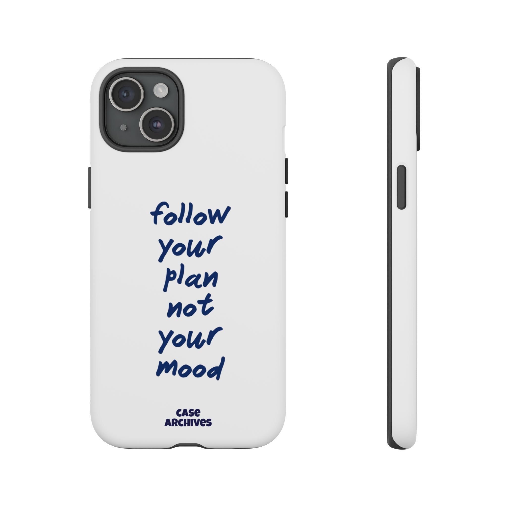 Phone Case — “Follow Your Plan Not Your Mood” Motivational Protective Case