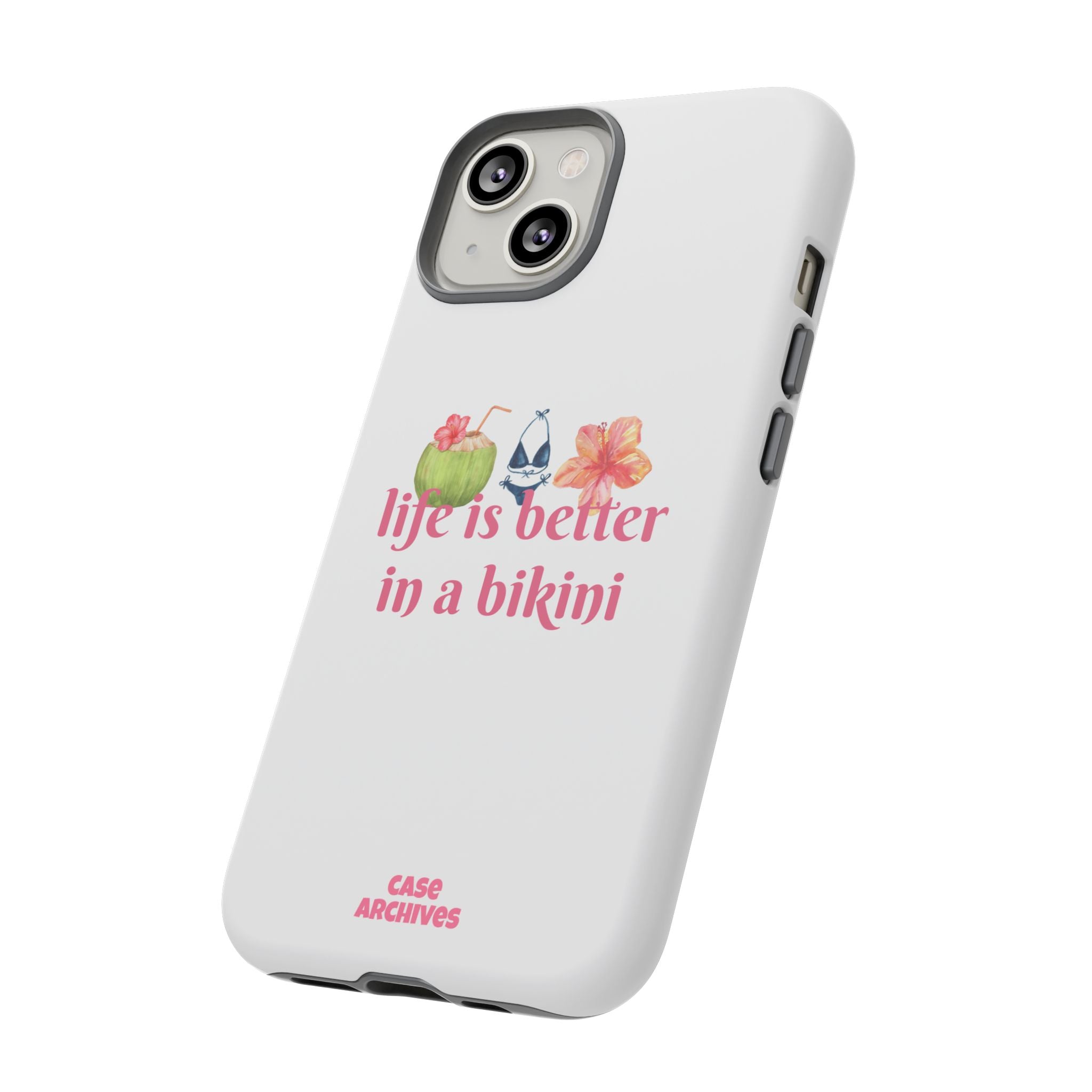 Phone Case — "Life Is Better in a Bikini" Tropical Summer Design