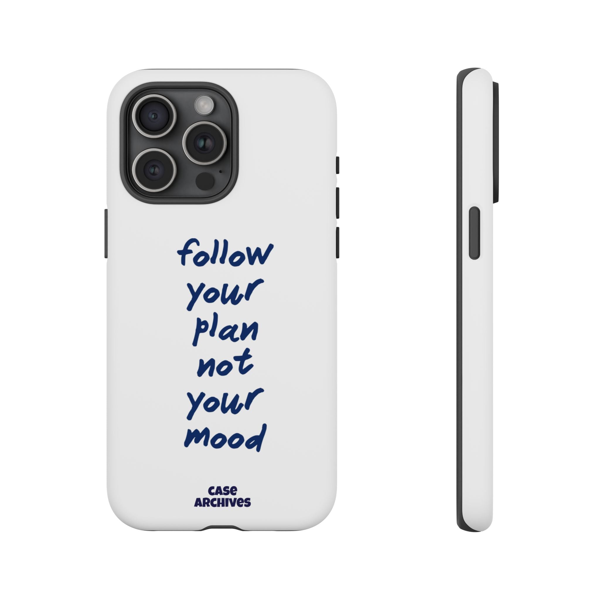 Phone Case — “Follow Your Plan Not Your Mood” Motivational Protective Case