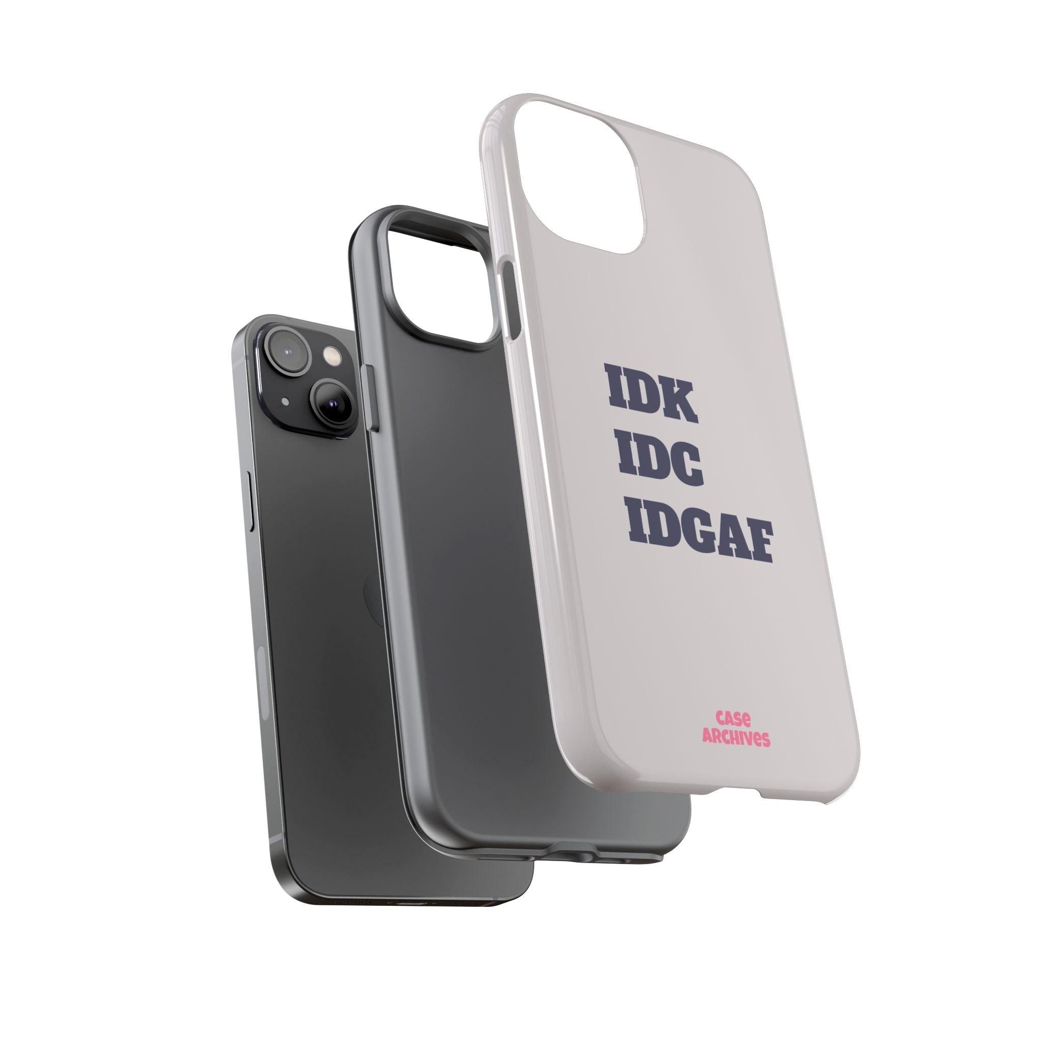 IDK IDC IDGAF Phone Case – Minimalist Attitude Tough Protective Cover