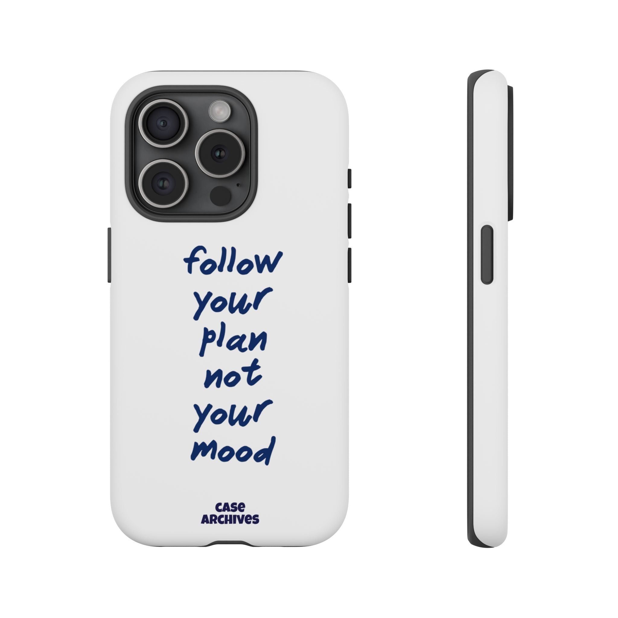 Phone Case — “Follow Your Plan Not Your Mood” Motivational Protective Case