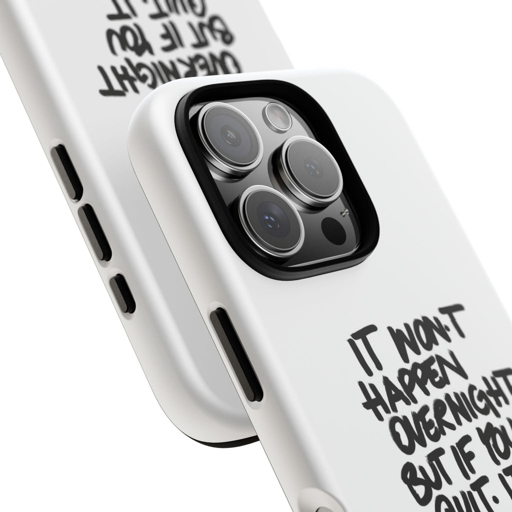 "It Won't Happen Overnight" Motivational Quote Tough Case
