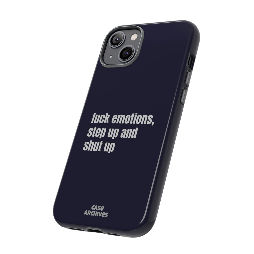 Phone Case — “fuck emotions, step up and shut up” Bold Motivational Slim Protective Case