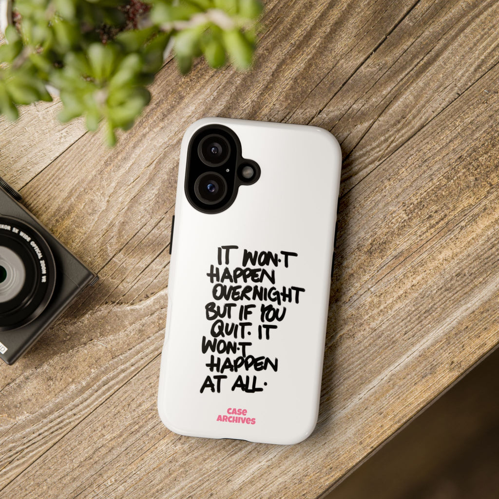 "It Won't Happen Overnight" Motivational Quote Tough Case