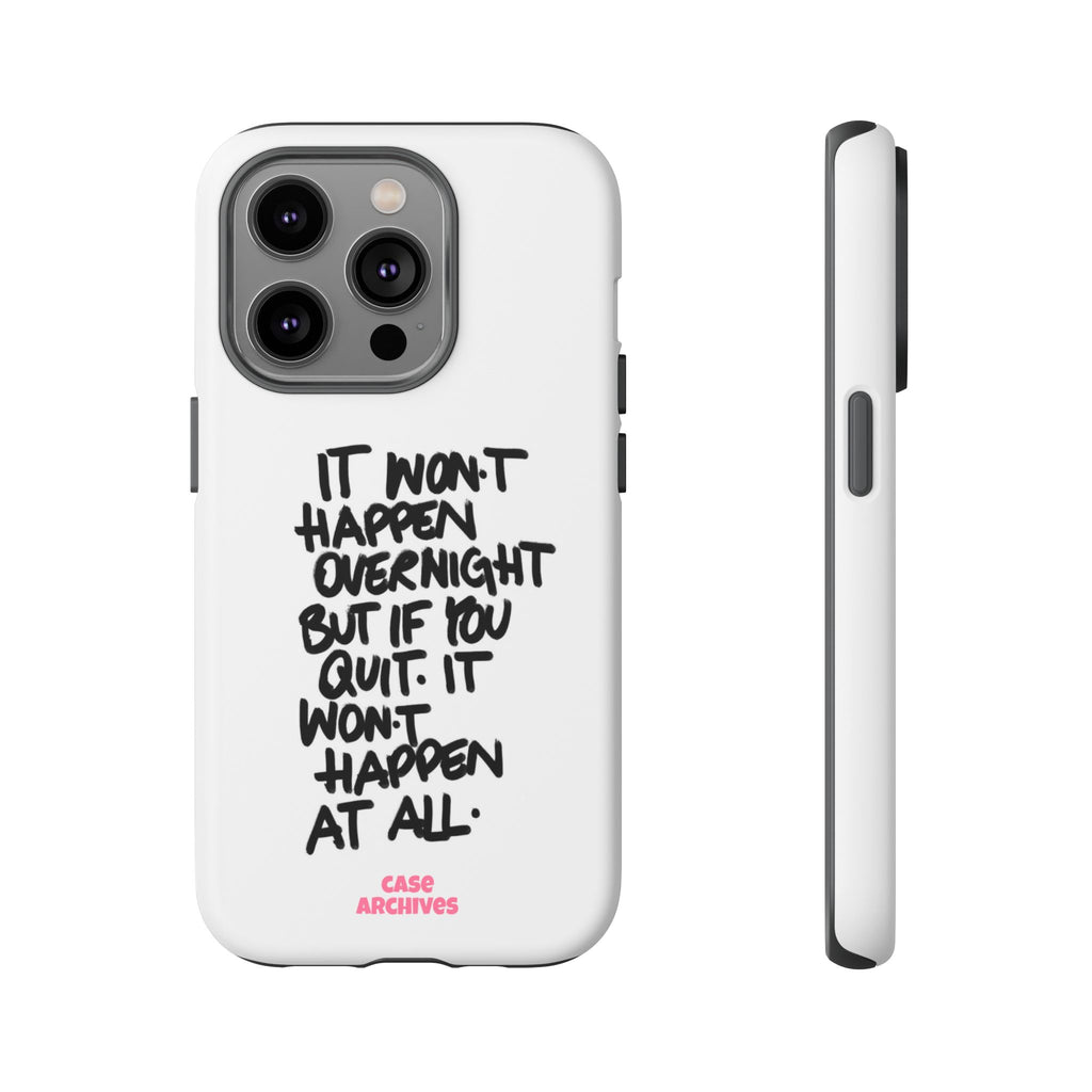 "It Won't Happen Overnight" Motivational Quote Tough Case