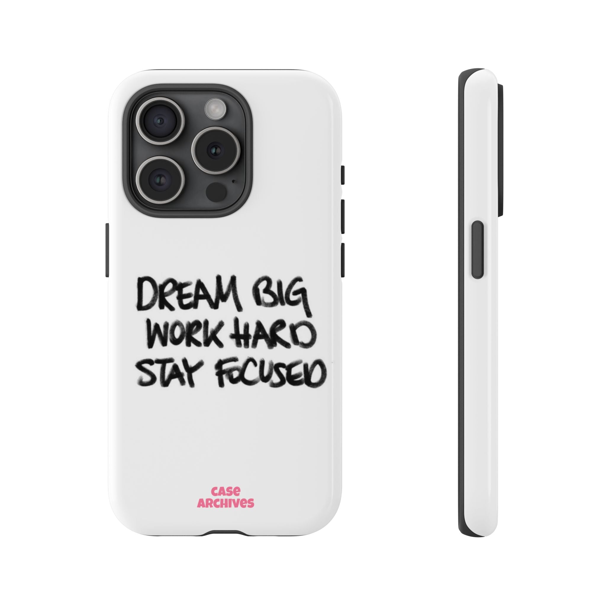 Phone Case - "Dream Big Work Hard Stay Focused" Motivational Protective Case