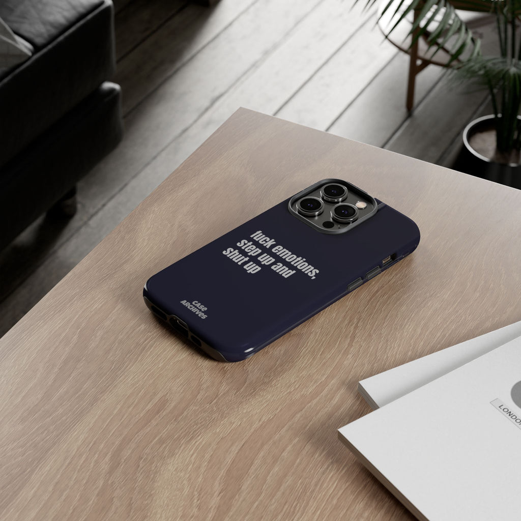 Phone Case — “fuck emotions, step up and shut up” Bold Motivational Slim Protective Case