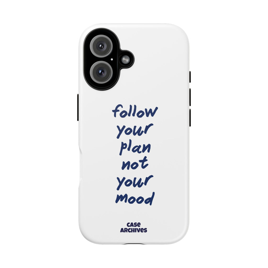 Phone Case — “Follow Your Plan Not Your Mood” Motivational Protective Case