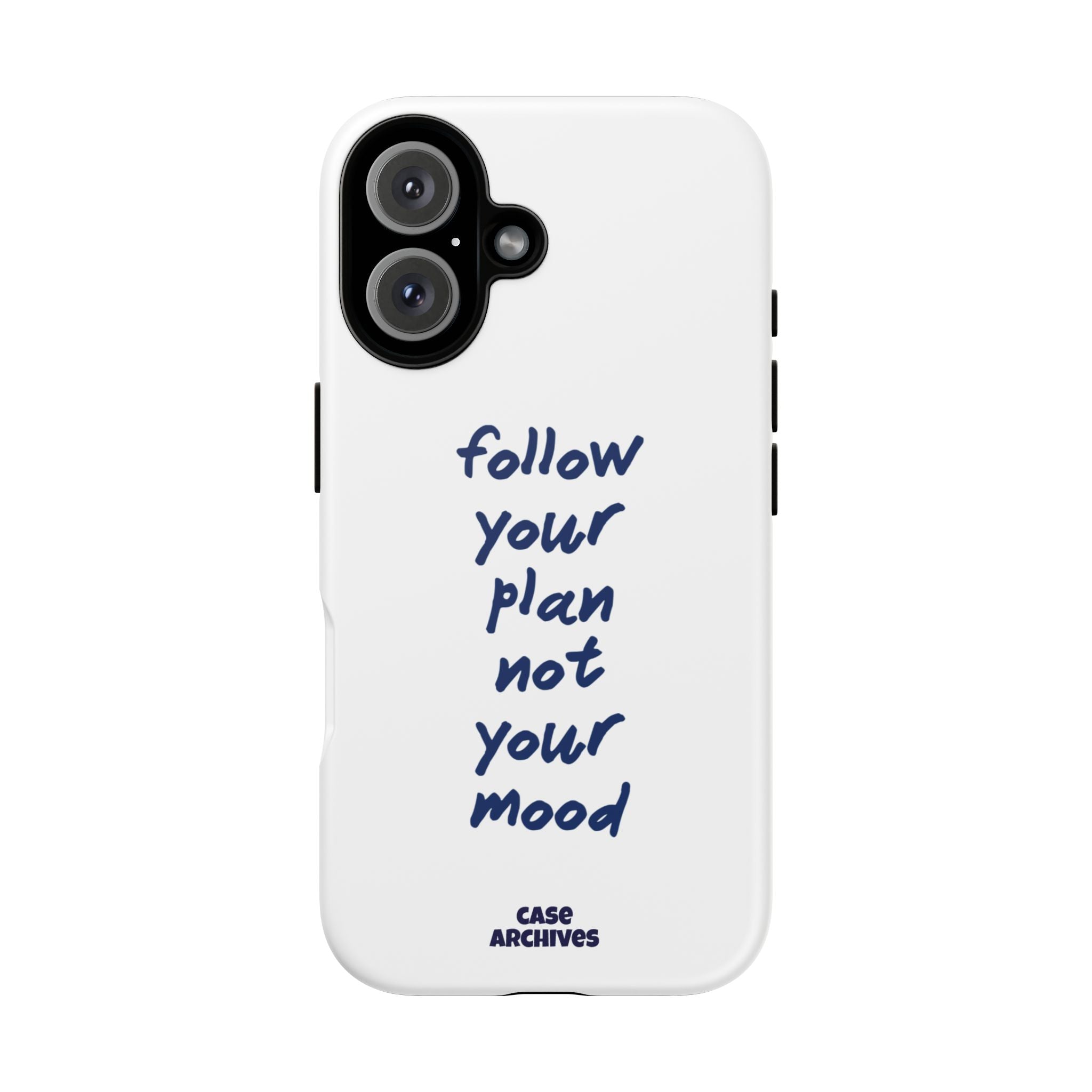 Phone Case — “Follow Your Plan Not Your Mood” Motivational Protective Case