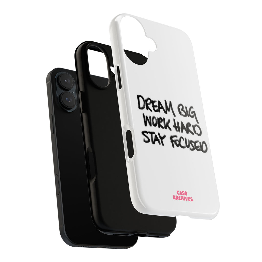 Phone Case - "Dream Big Work Hard Stay Focused" Motivational Protective Case
