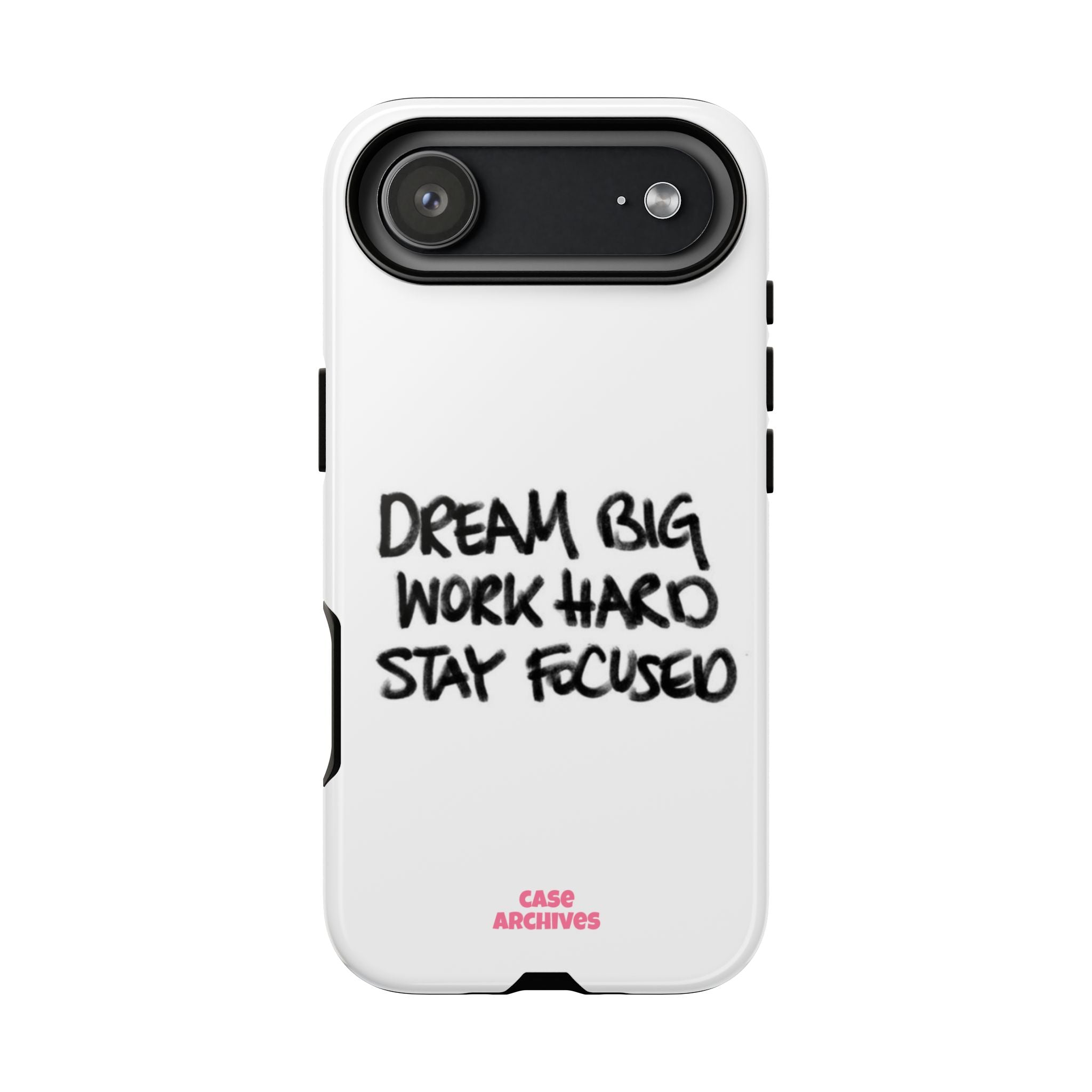 Phone Case - "Dream Big Work Hard Stay Focused" Motivational Protective Case