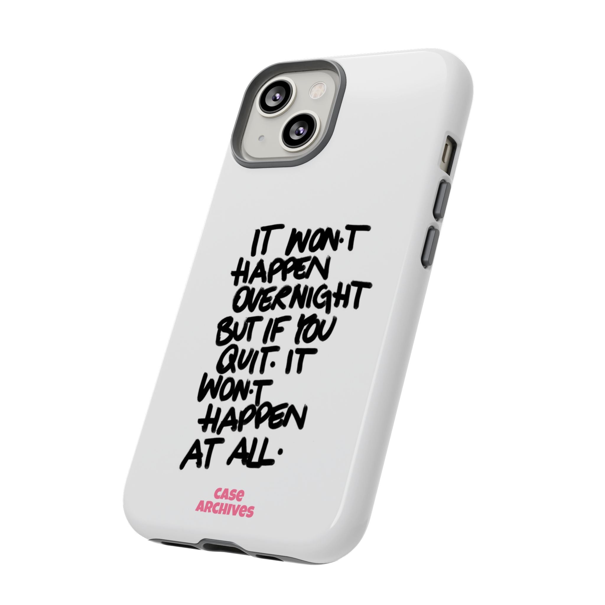 "It Won't Happen Overnight" Motivational Quote Tough Case