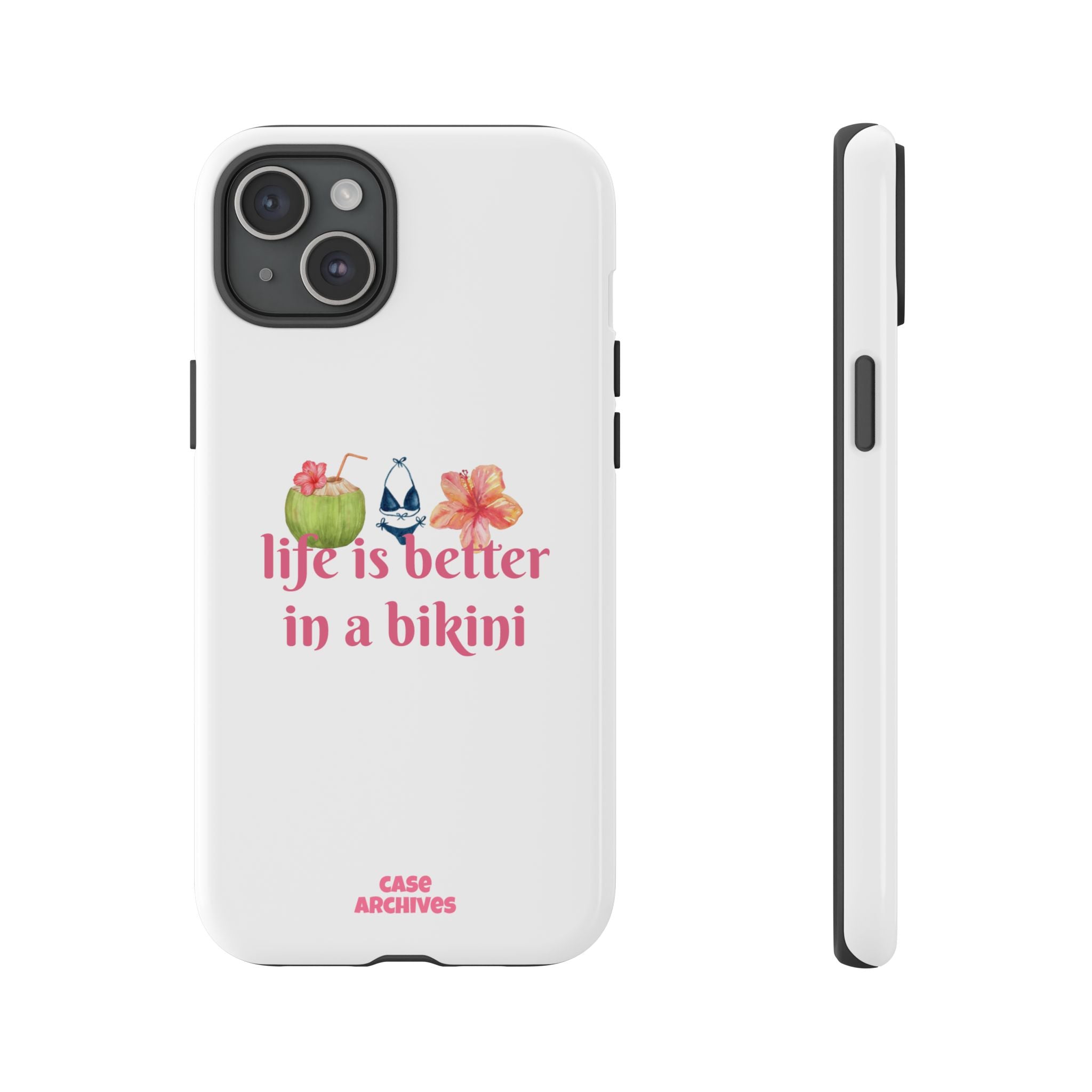 Phone Case — "Life Is Better in a Bikini" Tropical Summer Design